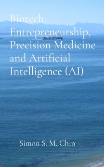Biotech Entrepreneurship Precision Medicine and Artificial Intelligence (AI)