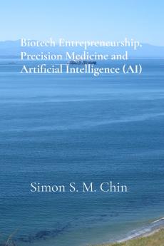 Biotech Entrepreneurship Precision Medicine and Artificial Intelligence (AI)