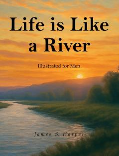 Life Is Like A River (Illustrated for Men)