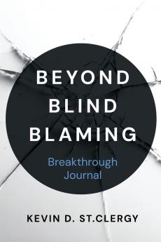 Beyond Blind Blaming Breakthrough Journal