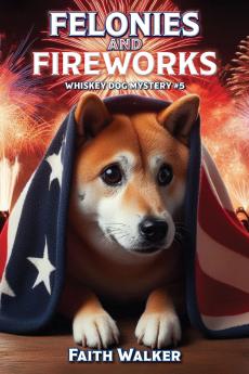 Felonies and Fireworks