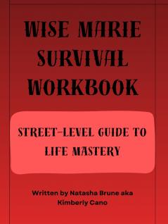 Wise Marie Survival Workbook Street-Level Guide to Life Mastery