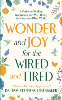 Wonder and Joy for the Wired and Tired