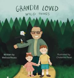 Grandpa Loved Wild Things