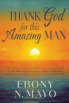 Thank God for This Amazing Man