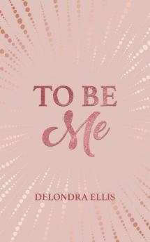 To Be Me