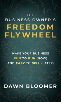 The Business Owner's Freedom Flywheel