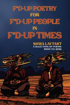 F*d Up Poetry for F*d-Up People in F*d-Up Times