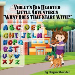 Violet's Big Hearted Little Adventures What Does That Start With?