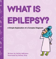 What is Epilepsy? A Simple Explanation of a Complex Diagnosis