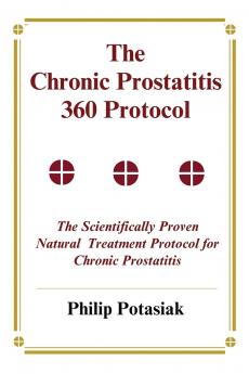 The Chronic Prostatitis 360 Protocol