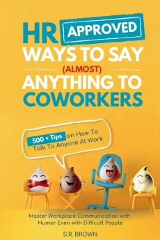 HR Approved Ways To Say (Almost) Anything To Coworkers