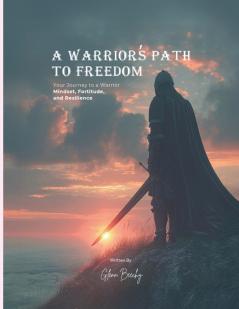 A Warrior's Path to Freedom