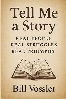 Tell Me a Story Real People Real Struggles Real Triumphs