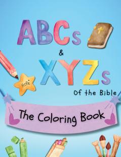 ABCs and XYZs of the Bible