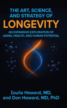 The Art Science and Strategy of Longevity