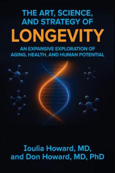 The Art Science and Strategy of Longevity