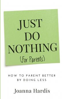 Just Do Nothing (for parents)