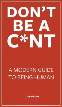 Don't Be A C*nt