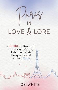 Paris In Love & Lore