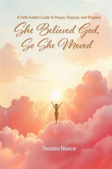 She Believed God So She Moved