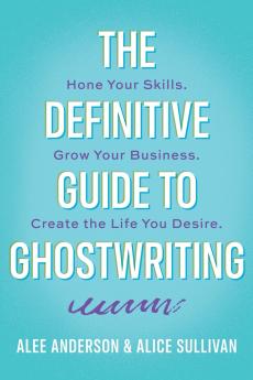The Definitive Guide to Ghostwriting