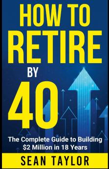 HOW TO RETIRE BY 40 (print)