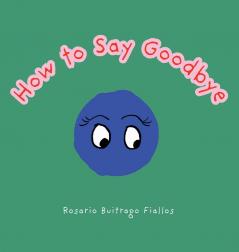 How to Say Goodbye