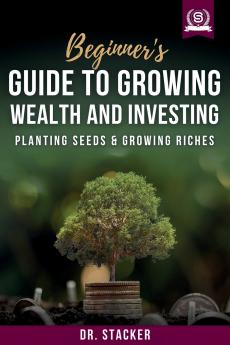 Beginner's Guide to Growing Wealth and Investing
