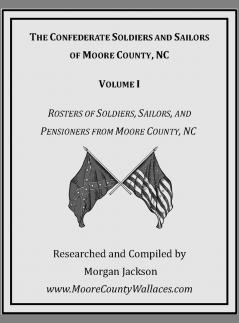 The Confederate Soldiers and Sailors of Moore County NC