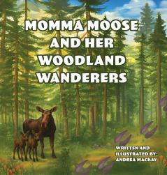 Momma Moose and her Woodland Wanderers