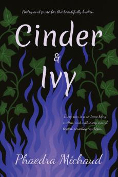 Cinder & Ivy Poetry and Prose for the Beautifully Broken