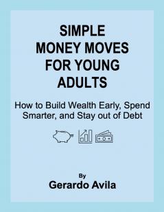 SIMPLE MONEY MOVES FOR YOUNG ADULTS