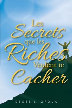 LES SECRETS QUE LES RICHES VEULENT TE CACHER