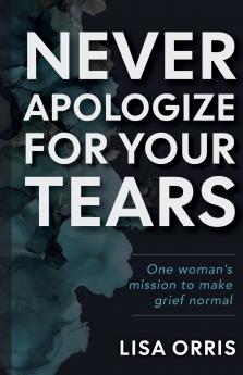 Never Apologize for Your Tears