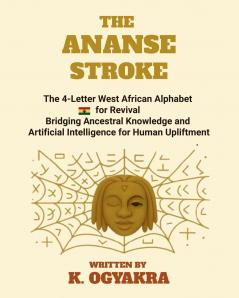 THE ANANSE STROKE THE 4- LETTER ALPHABET FOR REVIVAL