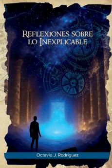 Reflexiones sobre lo Inexplicable