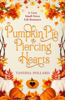 Pumpkin Pie & Piercing Hearts