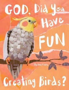God Did You Have Fun Creating Birds?