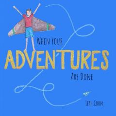 When Your Adventures Are Done