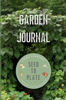 Garden Journal Seed to Plate