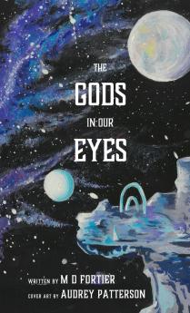 The Gods in Our Eyes
