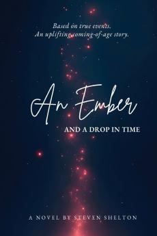 An Ember and a Drop in Time