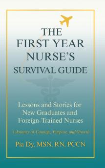 THE FIRST-YEAR NURSE'S SURVIVAL GUIDE
