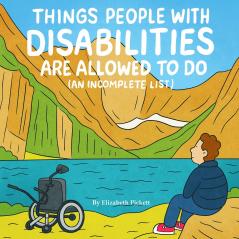 Things People with Disabilities Are Allowed to Do (An Incomplete List)