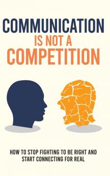 Communication Is Not a Competition
