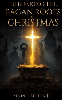 Debunking the Pagan Roots of Christmas