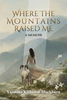 Where the Mountains Raised Me