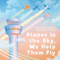 Planes in the Sky We Help Them Fly