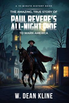 The Amazing True Story of Paul Revere's All-Night Ride to Warn America